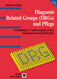 Abbildung von: Diagnosis Related Groups (DRGs) und Pflege - Hogrefe