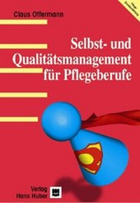 Enlarge image Cover: Selbst- und Qualitätsmanagement für Pflegeberufe - Hogrefe