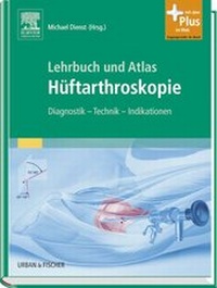 Abbildung von: Lehrbuch und Atlas Hüftarthroskopie - Urban & Fischer