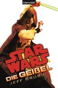 Cover: Star WarsT Die Gei&szlig;el - Blanvalet