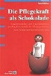 Abbildung von: Die Pflegekraft als Schokolade - Hogrefe