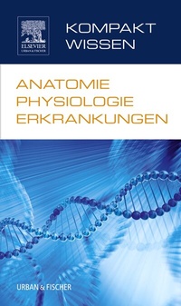 Abbildung von: Kompaktwissen Anatomie Physiologie Erkrankungen - Urban & Fischer