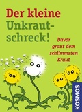 Cover: Der kleine Unkrautschreck! - Kosmos