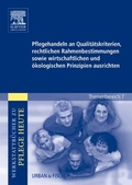 Cover: Pflegehandeln an Qualit&auml;tskriterien, rechtlichen Rahmenbestimmungen sowie wirtschaftlichen und &ouml;kologischen Prinzipien ausrichten - Urban & Fischer