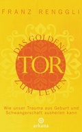 Cover: Das goldene Tor zum Leben - Arkana