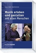 Cover: Musik erleben und gestalten mit alten Menschen - Urban & Fischer