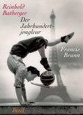 Cover: Der Jahrhundertjongleur Francis Brunn - Insel