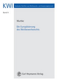 Abbildung von: Die Europäisierung des Wettbewerbsrecht - Carl Heymanns Verlag