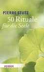 Cover: 50 Rituale f&uuml;r die Seele - Verlag Herder