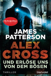 Abbildung von: Und erlöse uns von dem Bösen - Alex Cross 10 - - Blanvalet