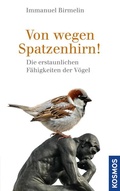 Cover: Von wegen Spatzenhirn - Kosmos