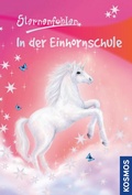 Cover: Sternenfohlen, 1, In der Einhornschule - Kosmos