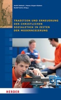 Cover: Tradition und Erneuerung der christlichen Sozialethik in Zeiten der Modernisierung - Verlag Herder