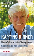 Cover: K&auml;pt'ns Dinner - Wenn Tr&auml;ume in Erf&uuml;llung gehen - Verlag Herder