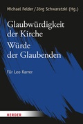 Cover: Glaubw&uuml;rdigkeit der Kirche - W&uuml;rde der Glaubenden - Verlag Herder