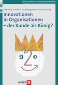 Cover: Innovationen in Organisationen - der Kunde als K&ouml;nig? - Hogrefe