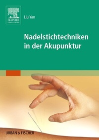 Abbildung von: Nadelstichtechniken in der Akupunktur - Urban & Fischer