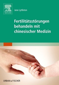 Abbildung von: Fertilitätsstörungen behandeln mit chinesischer Medizin - Urban & Fischer