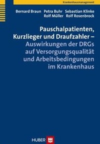 Abbildung von: Pauschalpatienten, Kurzlieger und Draufzahler - Auswirkungen der DRGs auf Versorgungsqualität und Arbeitsbedingungen im Krankenhaus - Hogrefe