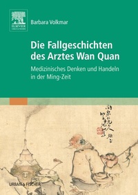 Abbildung von: Die Fallgeschichten des Arztes Wan Quan - Urban & Fischer