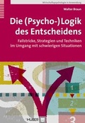 Cover: Die (Psycho-)Logik des Entscheidens - Hogrefe
