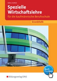 Abbildung von: Spezielle Wirtschaftslehre / Spezielle Wirtschaftslehre für die Grundstufe der kaufmännische Berufsschulen in Baden-Württemberg - Westermann Berufliche Bildung