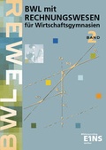 Cover: Betriebswirtschaftslehre mit Rechnungswesen / Betriebswirtschaftslehre mit Rechnungswesen f&uuml;r Wirtschaftsgymnasien - Westermann Berufliche Bildung