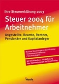 Cover: Steuer 2004 f&uuml;r Arbeitnehmer - Haufe-Lexware