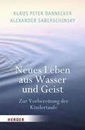 Cover: Neues Leben aus Wasser und Geist - Verlag Herder