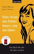 Cover: Man muss die Falten feiern, wie sie fallen - Blanvalet