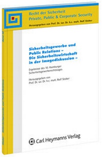 Abbildung von: Sicherheitsgewerbe und Public Relations - Die Sicherheitswirtschaft in der Imagediskussion - Carl Heymanns Verlag