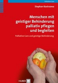 Abbildung von: Menschen mit geistiger Behinderung palliativ pflegen und begleiten - Hogrefe