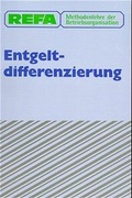 Cover: Methodenlehre der Betriebsorganisation. Entgeltdifferenzierung - Hanser