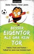 Cover: Besser Eigentor als gar kein Tor - Blanvalet