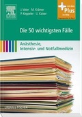 Abbildung von: Die 50 wichtigsten Fälle Anästhesie, Intensiv- und Notfallmedizin - Urban & Fischer
