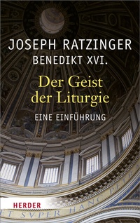 Abbildung von: Der Geist der Liturgie - Verlag Herder