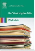 Cover: Die 50 wichtigsten F&auml;lle P&auml;diatrie - Urban & Fischer