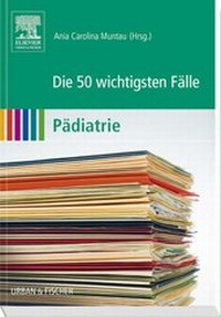 Abbildung von: Die 50 wichtigsten Fälle Pädiatrie - Urban & Fischer