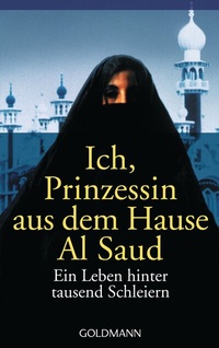 Abbildung von: Ich, Prinzessin aus dem Hause Al Saud - Goldmann