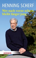 Cover: Wer nach vorne schaut, bleibt l&auml;nger jung - Verlag Herder