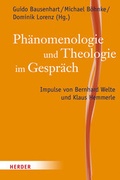 Cover: Ph&auml;nomenologie und Theologie im Gespr&auml;ch - Verlag Herder