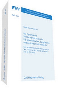 Abbildung von: Die Dynamik des Wettbewerbsschutzes im US-amerikanischen, europäischen und australischen Kartellrecht (FIW 243) - Carl Heymanns Verlag