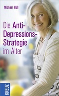 Cover: Die Anti-Depressions-Strategie im Alter - Kreuz Verlag