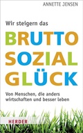 Cover: Wir steigern das Bruttosozialgl&uuml;ck - Verlag Herder