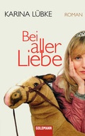Cover: Bei aller Liebe - Goldmann