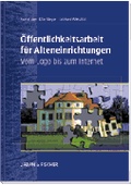 Cover: &Ouml;ffentlichkeitsarbeit f&uuml;r Alteneinrichtungen - Urban & Fischer