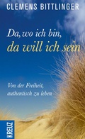 Cover: Da, wo ich bin, da will ich sein! - Kreuz Verlag
