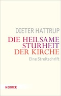 Cover: Die heilsame Sturheit der Kirche - Verlag Herder