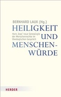 Cover: Heiligkeit und Menschenw&uuml;rde - Verlag Herder