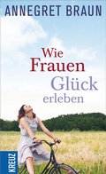 Cover: Wie Frauen Gl&uuml;ck erleben - Kreuz Verlag